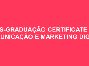 Pós-Graduação Certificate em Comunicação e Marketing Digital